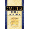 Smith's Bible Dictionary: More Than 6,000 Detailed Definitions, Articles, and Illustrations
