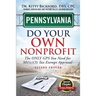 Pennsylvania Do Your Own Nonprofit: The Only GPS You Need For 501c3 Tax Exempt Approval
