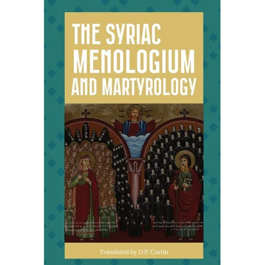 The Syriac Menologium and Martyrology