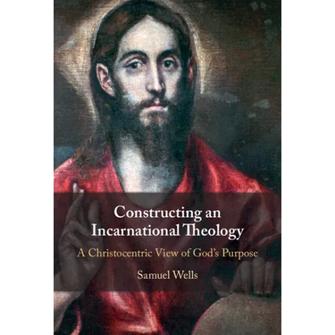 Constructing an Incarnational Theology: A Christocentric View of God's Purpose