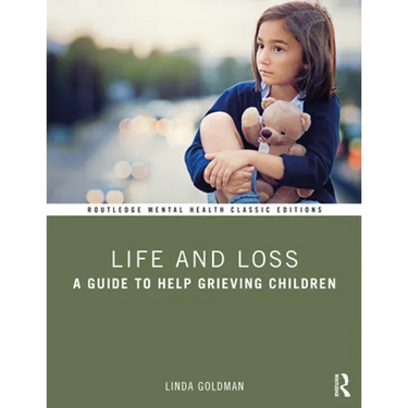 Life and Loss: A Guide to Help Grieving Children