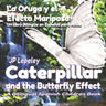 Caterpillar and the Butterfly Effect. La Oruga y el Efecto Mariposa: A Bilingual Spanish Children Book. Un libro Bilingüe en Español para Niños