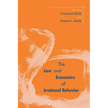 The Law and Economics of Irrational Behavior