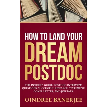 How to Land Your Dream Postdoc: The Insider's Guide: Postdoc Interview Questions, Successful Research Statement, Cover Letter, and Job Talk (Black And