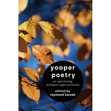 Yooper Poetry: On Experiencing Michigan's Upper Peninsula