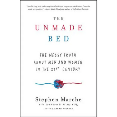 The Unmade Bed: The Messy Truth about Men and Women in the 21st Century