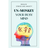 Un-Monkey Your Busy Mind: Reduce Stress and Anxiety