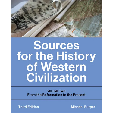 Sources for the History of Western Civilization, volume 2: Volume Two: From the Reformation to the Present, Third Edition