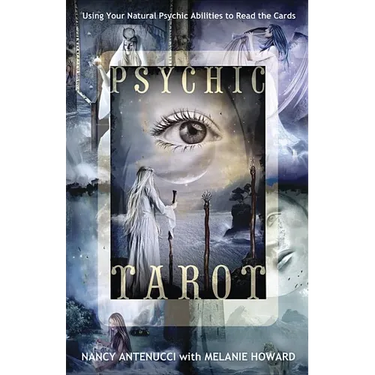 Psychic Tarot: Using Your Natural Psychic Abilities to Read the Cards