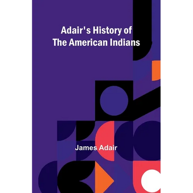 Adair's History of the American Indians