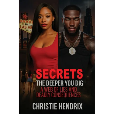 Secrets: The Deeper You Dig A Web of Lies And Deadly Consequences