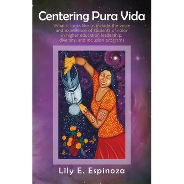 Centering Pura Vida: What it looks like to include the voice and experience of students of color in higher education leadership, diversity,