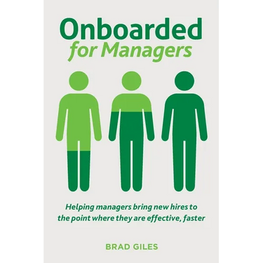 Onboarded for Managers: Helping managers bring new hires to the point where they are effective, faster