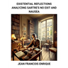 Existential Reflections: Analyzing Sartre's No Exit and Nausea