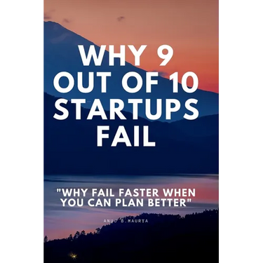 Why 9 Out Of 10 Startups Fail: Why fail faster when you can plan better!