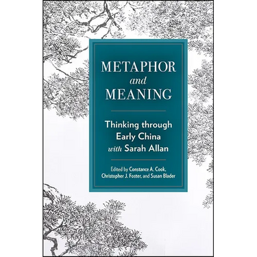 Metaphor and Meaning: Thinking Through Early China with Sarah Allan