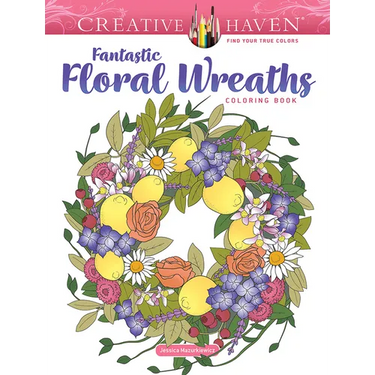 Creative Haven Fantastic Floral Wreaths Coloring Book