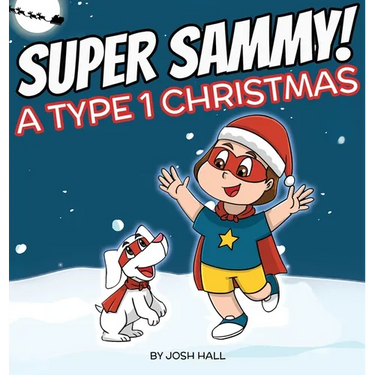Super Sammy - A Type 1 Christmas: Diabetes Christmas Story
