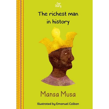 Mansa Musa: The richest man in history