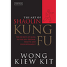 The Art of Shaolin Kung Fu: The Secrets of Kung Fu for Self-Defense, Health, and Enlightenment
