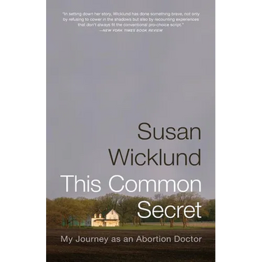 This Common Secret: My Journey as an Abortion Doctor
