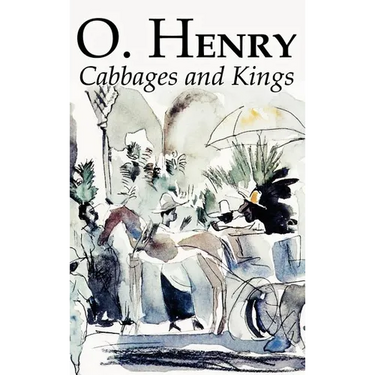 Cabbages and Kings by O. Henry, Fiction, Literary, Classics, Short Stories