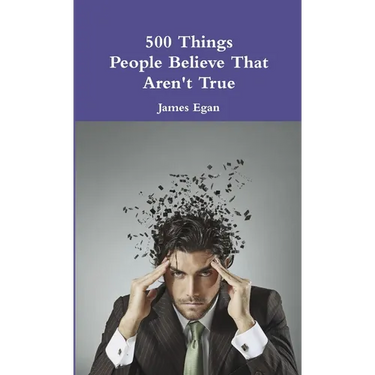 500 Things People Believe That Aren't True