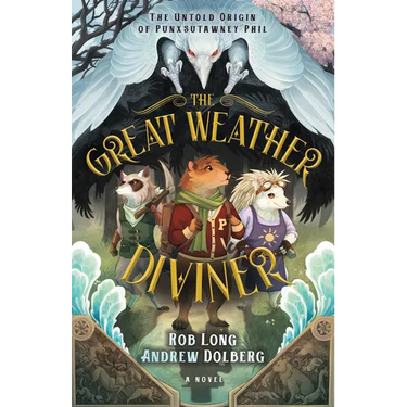 The Great Weather Diviner: The Untold Origin of Punxsutawney Phil