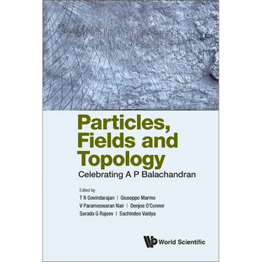 Particles, Fields and Topology: Celebrating A P Balachandran