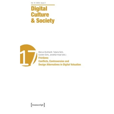 Digital Culture & Society (Dcs): Vol. 9, Issue 2/2023: Frictions: Conflicts, Controversies and Design Alternatives in Digital Valuation