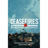 Ceasefires: Stopping the Violence and Negotiating Peace