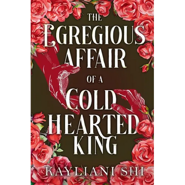 The Egregious Affair of a Cold-Hearted King: The Shadowed Throne Chronicles, #1.5