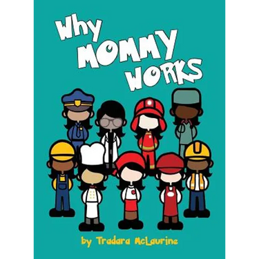 Why Mommy Works: An Interactive Photo Storybook to Help Children Understand Separation and the Value of Work