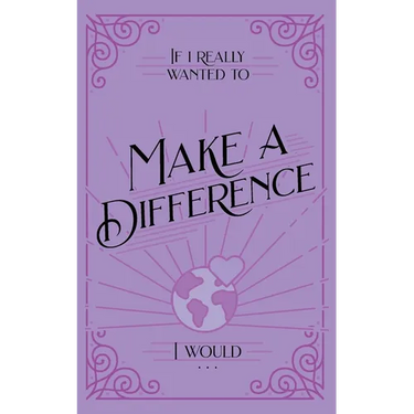 If I Really Wanted to Make a Difference, I Would . . .