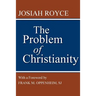 The Problem of Christianity: With a New Introduction by Frank M. Oppenheim