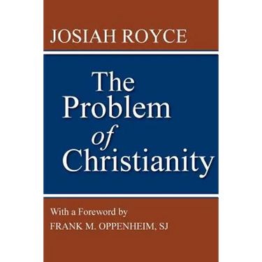 The Problem of Christianity: With a New Introduction by Frank M. Oppenheim
