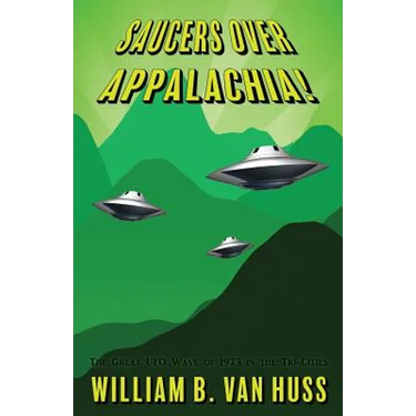 Saucers Over Appalachia!: The Great UFO Wave of 1973 in the Tri-Cities