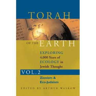 Torah of the Earth Vol 2: Exploring 4,000 Years of Ecology in Jewish Thought: Zionism & Eco-Judaism