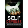 Self Defense: The Complete Self Defense Guide against Unexpected Fights and Sudden Attacks