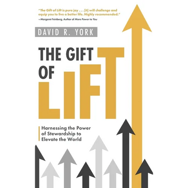 The Gift of Lift: Harnessing the Power of Stewardship to Elevate the World