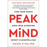 Peak Mind: Find Your Focus, Own Your Attention, Invest 12 Minutes a Day