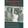 Hemingway's Cuban Son: Reflections on the Writer by His Longtime Majordomo