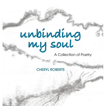 Unbinding My Soul: A Collection of Poetry