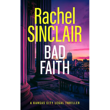 Bad Faith: A Kansas City Legal Thriller 1