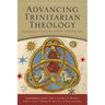 Advancing Trinitarian Theology: Explorations in Constructive Dogmatics