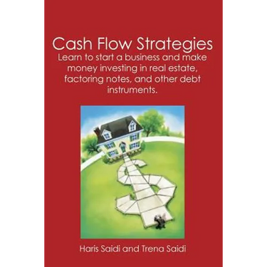 Cash Flow Strategies: Learn to start a business and make money investing in real estate, factoring notes, and other debt instruments.