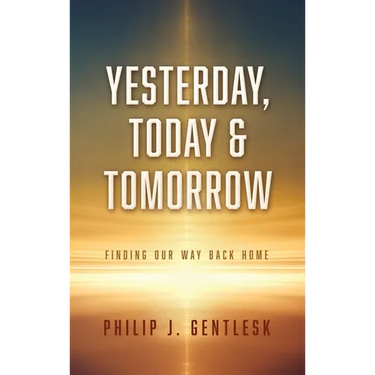 Yesterday, Today & Tomorrow: Finding Our Way Back Home