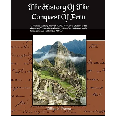 The History Of The Conquest Of Peru