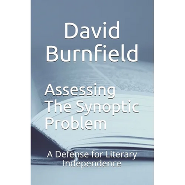 Assessing the Synoptic Problem: A Defense for Literary Independence