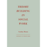 Theory Building in Social Work